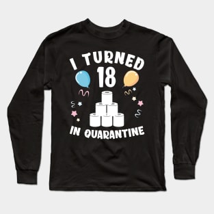 I Turned 18 In Quarantine Long Sleeve T-Shirt
